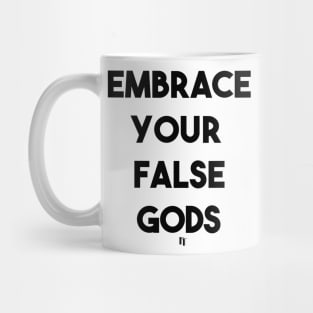 EMBRACE YOUR FALSE GODS (bf) Mug